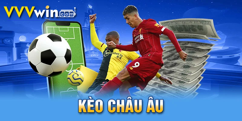 Kèo Châu Âu VVVWin - Cách Đọc Kèo Và Kinh Nghiệm Chơi Hay 2 các cược kèo châu âu tại vvvwin