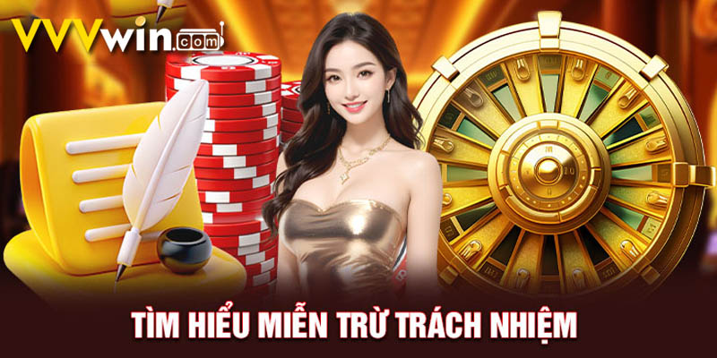 Chính Sách Miễn Trừ Trách Nhiệm VVVWin Chi Tiết 2 một số lưu ý về miễn trừ trách nhiệm