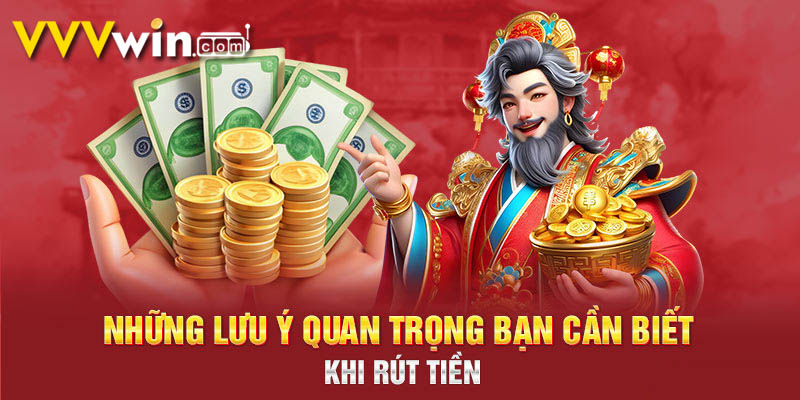 Hướng Dẫn Rút Tiền VVVWin 3 chú ý khi rút tiền vvvwin