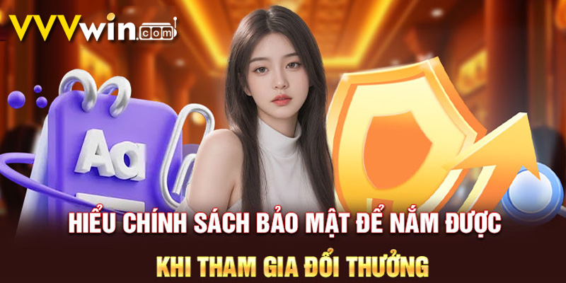 Chính Sách Bảo Mật VVVWin 2 nội dung chính sách bảo mật