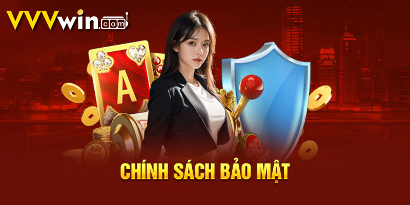 Chính Sách Bảo Mật VVVWin 1 chính sách bảo mật vvvwin quan trọng